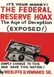 The Federal Reserve Hoax (formerly The Federal Reserve Corporation) Wickliffe B. Vennard