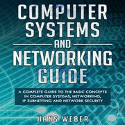 Computer Systems and Networking Guide Hans Weber