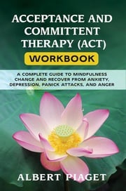 Acceptance and committent therapy (act) workbook Albert Piaget