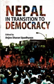 Nepal in Transition to Democracy Anjoo Sharan Upadhyaya