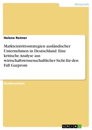 Markteintrittsstrategien ausl?ndischer Unternehmen in Deutschland: Eine kritische Analyse aus wirtsc