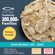 Ocean Papa Ikan Bilis Bunga Air Gred AAA (200G) [Borong]