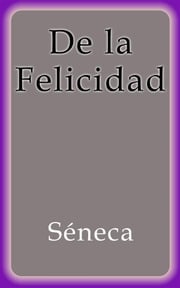 De la Felicidad Séneca