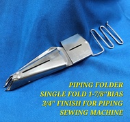 Piping Folder SINGLE FOLD 1-7/8 "BIAS 3/4 "FINISH for Piping Sewing Machine