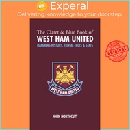[English - 100% Original] - The Claret and Blue Book of West Ham United - Hamm by John Northcutt (UK edition, hardcover)