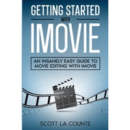 [sgstock] Getting Started with iMovie: An Insanely Easy Guide to Movie Editing With iMovie - [Paperb
