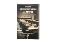 Buku Seni Bersengketa di WTO Diplomasi dan Pendekatan Mekanisme Penyelesaian Sengketa WTO
