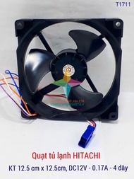 Quạt tủ lạnh HITACHI KT12.5cm x 12.5 cm - 12VDC - 4 dây