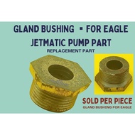 Gland Bushing Eagle ▪️ Jetmatic Pump Part ▪️ Replacement Parts ▪️ Spare Part