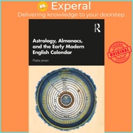 Astrology, Almanacs, and the Early Modern English Calendar by Phebe Jensen (UK edition, hardcover)