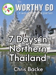 7 Days in Northern Thailand Chris Backe