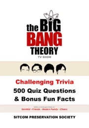 The Big Bang Theory TV Show Challenging Trivia 500 Quiz Questions &amp; Bonus Fun Facts SPS (Sitcom Preservation Society)