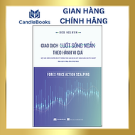 Giao dịch lướt sóng ngắn theo hành vi giá (FOREX PRICE ACTION SCALPING) - BOB VOLMAN