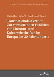 Transnationale Akzente: Zur vermittelnden Funktion von Literatur- und Kulturzeitschriften im Europa des 20. Jahrhunderts Misia Sophia Doms