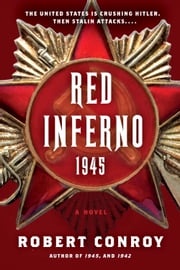 Red Inferno: 1945 Robert Conroy