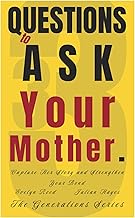 33 Questions to Ask Your Mother: Capture Her Story and Strengthen Your Bond (The Generations Series)