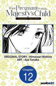 I Got Pregnant With His Majesty's Child -A Biography of Queen Berta- #012 Himawari Nishino