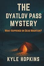The Dyatlov Pass Mystery: What Happened on Dead Mountain?