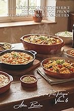 100 Absorption-Method Rice Dishes: The Foolproof Technique for All Varieties: Basmati, arborio, or T
