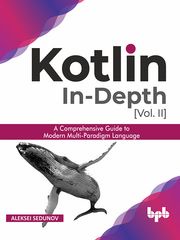 Kotlin In-depth [Vol-II] Aleksei Sedunov