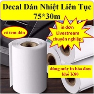 Decal in nhiệt, giấy in nhiệt liên tục size 75 dài 30M dùng in đơn Livestream tương đương khổ giấy K