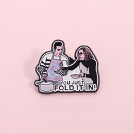 2 Broke Girls Classic Line Scene Enamel Brooch ‘You Just Fold It in’ Humorous and Funny Cooking Mome