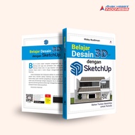 Buku Belajar Desain 3D dengan SketchUp : Bahas Tuntas SketchUp untuk Pemula