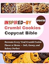 INSPIRED-BY Crumbl Cookies Copycat Bible: Recreate Every Viral Crumbl Cookie Flavor at Home — Soft, 