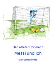 Messi und ich Hans-Peter Hohmann