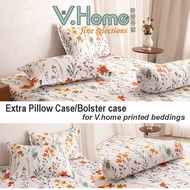[V.Home] Add-on Pillow Cases/Bolster cases for V.Home Printed Beddings