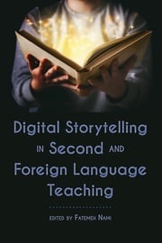 Digital Storytelling in Second and Foreign Language Teaching Fatemeh Nami