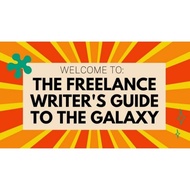 [Video Course] The Freelance Writer's Guide to the Galaxy by Colleen Welsch