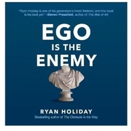 Ego Is the Enemy By: Ryan Holiday
