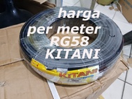 Harga per 1 meter Kabel coaxial RG58 KITANI 50 Ohm