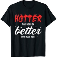 Hotter Than Your Ex - Better Than Your Next Funny Boyfriend T-Shirt
