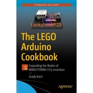 The LEGO Arduino Cookbook: Expanding the Realm of MINDSTORMS EV3 Invention