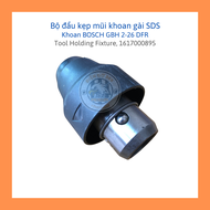 Đầu gài mũi SDS BOSCH GBH 2-26 DFR (Tool Holding Fixture 1617000598)