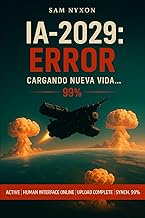IA-2029: ERROR (AI-2027: Protocolo de Simbiosis) (Spanish Edition)