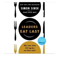 Leaders Eat Last: Why Some Teams Pull Together and Others Don't