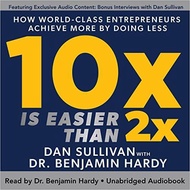 [Audible and ebook in CD's] 10x Is Easier than 2x How World-Class Entrepreneurs Achieve More by Doin
