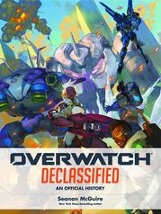 Overwatch: Declassified - An Official History Seanan McGuire