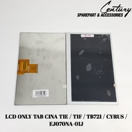 LCD ONLY TAB CHINA T1E / T1F / TB721 / CYRUS / EJ0NA-01J