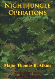 Night Jungle Operations Major Thomas B. Atkins