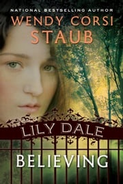 Lily Dale: Believing Wendy Corsi Staub