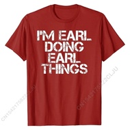 I'M EARL DOING EARL THINGS Shirt Funny Christmas Gift Idea Funny Men Tees Custom Top T-shirts Cotton Normal