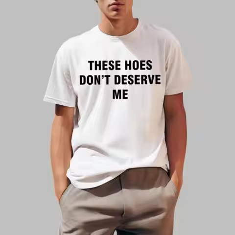 Bendadonnn These Hoes Don Äôt Deserve Me T Shirt 2025 Trending Size S 5XL