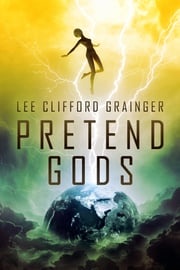 Pretend Gods Lee Clifford Grainger