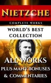 Nietzsche Complete Works – World’s Best Collection Friedrich Nietzsche