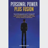 Personal Power Plus Fusion. How to Win Arguments and P**s People Off + Self Confidence Evolution for Single Men. The #1 Source for Influence, Success,