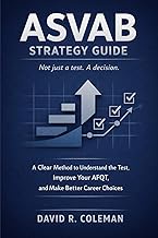 ASVAB Strategy Guide: How the Test Works, How Scores Decide Your Options, and How to Choose Your Pat